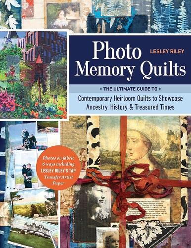 Cover image for Photo Memory Quilts: The Ultimate Guide to Contemporary Heirloom Quilts to Showcase Ancestry, History, & Treasured Times