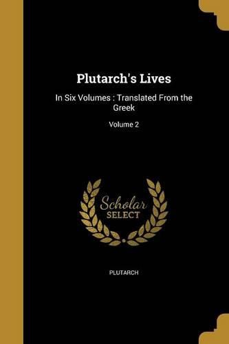 Cover image for Plutarch's Lives: In Six Volumes: Translated from the Greek; Volume 2
