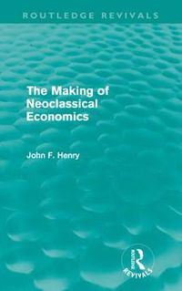 Cover image for The Making of Neoclassical Economics