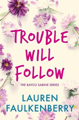 Cover image for Trouble Will Follow: A Bayou Sabine Novel