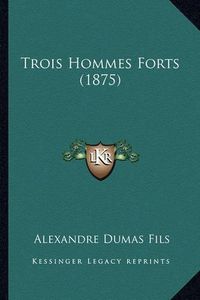 Cover image for Trois Hommes Forts (1875)