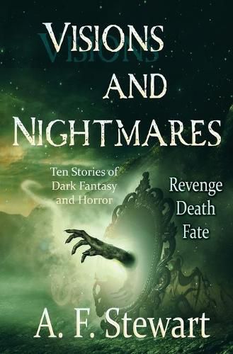 Cover image for Visions and Nightmares: Ten Stories of Dark Fantasy and Horror