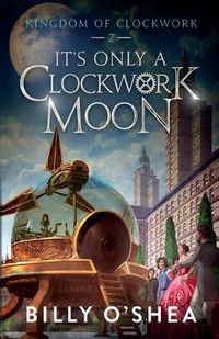 Cover image for It's Only A Clockwork Moon