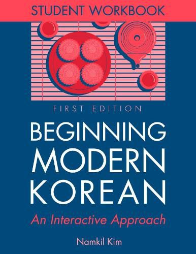 Beginning Modern Korean - Student Workbook: An Interactive Approach
