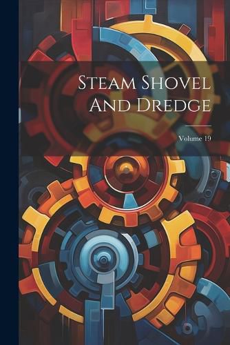 Cover image for Steam Shovel And Dredge; Volume 19