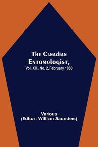 Cover image for The Canadian Entomologist, Vol. XII., No. 2, February 1880