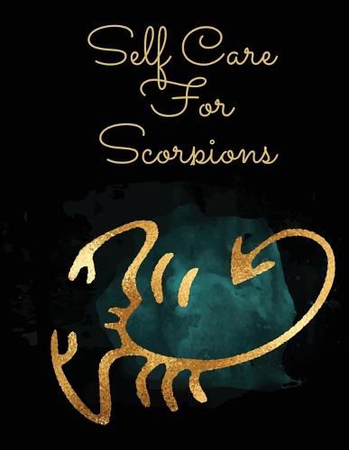 Cover image for Self Care For Scorpions: For Adults For Autism Moms For Nurses Moms Teachers Teens Women With Prompts Day and Night Self Love Gift