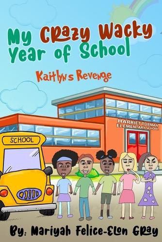 Cover image for My Crazy Wacky Year of School: Kaitlyn's Revenge