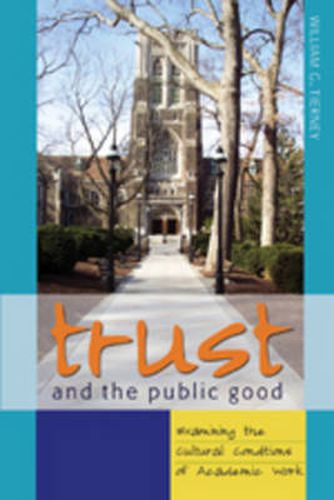 Cover image for Trust and the Public Good: Examining the Cultural Conditions of Academic Work