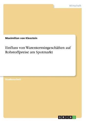 Cover image for Einfluss von Warentermingeschaften auf Rohstoffpreise am Spotmarkt