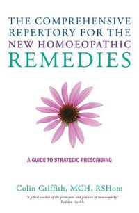 Cover image for The Comprehensive Repertory for the New Homeopathic Remedies: A Guide to Strategic Prescribing