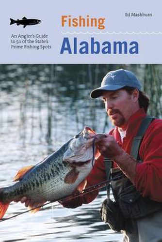 Cover image for Fishing Alabama: An Angler's Guide To 50 Of The State's Prime Fishing Spots