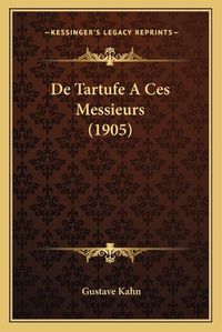 Cover image for de Tartufe a Ces Messieurs (1905)