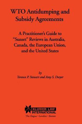 Cover image for WTO Antidumping and Subsidy Agreements: A Practitioner's Guide to  Sunset  Reviews in Australia, Canada, the European Union, and the United States