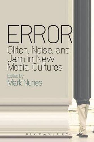 Cover image for Error: Glitch, Noise, and Jam in New Media Cultures