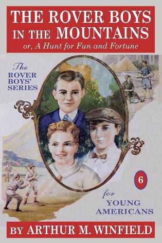 The Rover Boys in the Mountains: Or, a Hunt for Fun and Fortune