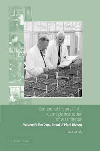 Cover image for Centennial History of the Carnegie Institution of Washington: Volume 4, The Department of Plant Biology