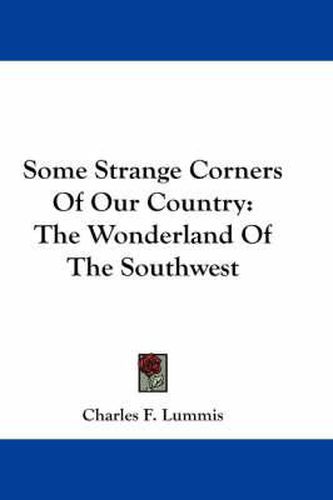 Cover image for Some Strange Corners Of Our Country: The Wonderland Of The Southwest