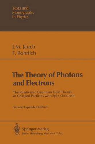 Cover image for The Theory of Photons and Electrons: The Relativistic Quantum Field Theory of Charged Particles with Spin One-half