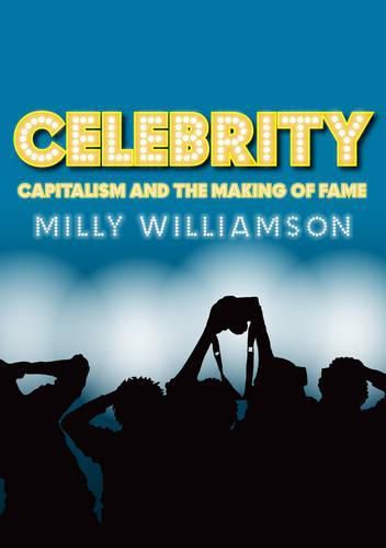 Cover image for Celebrity: Capitalism and the Making of Fame