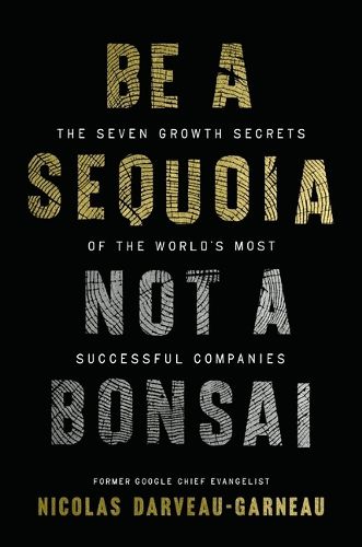 Cover image for Be a Sequoia, Not a Bonsai
