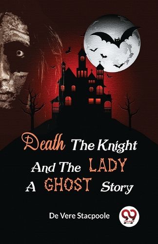 Death the Knight and the Lady a Ghost Story