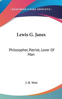 Cover image for Lewis G. Janes: Philosopher, Patriot, Lover of Man