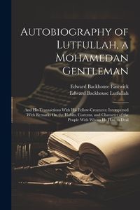 Cover image for Autobiography of Lutfullah, a Mohamedan Gentleman