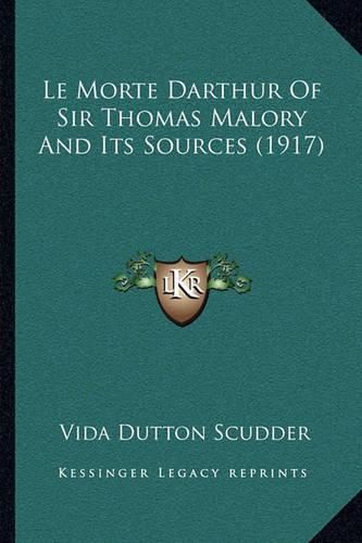 Le Morte Darthur of Sir Thomas Malory and Its Sources (1917)