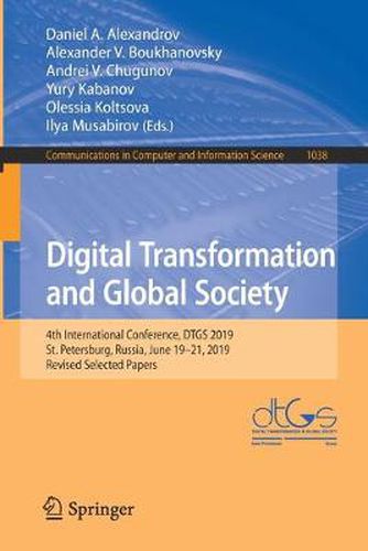 Cover image for Digital Transformation and Global Society: 4th International Conference, DTGS 2019, St. Petersburg, Russia, June 19-21, 2019, Revised Selected Papers