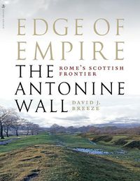 Cover image for Edge of Empire, Rome's Scottish Frontier: The Antonine Wall