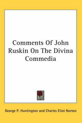 Cover image for Comments of John Ruskin on the Divina Commedia