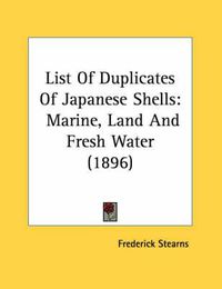 Cover image for List of Duplicates of Japanese Shells: Marine, Land and Fresh Water (1896)