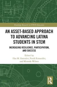 Cover image for An Asset-Based Approach to Advancing Latina Students in STEM: Increasing Resilience, Participation, and Success