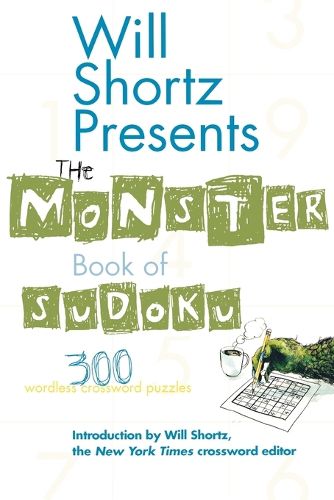 Cover image for Will Shortz Presents the Monster Book of Sudoku: 300 Wordless Crossword Puzzles