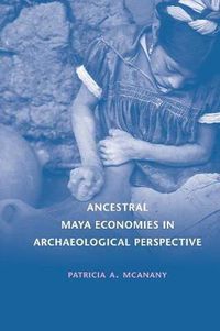 Cover image for Ancestral Maya Economies in Archaeological Perspective