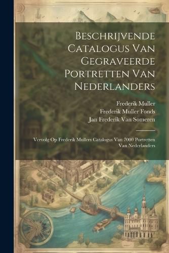 Cover image for Beschrijvende Catalogus Van Gegraveerde Portretten Van Nederlanders