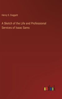 Cover image for A Sketch of the Life and Professional Services of Isaac Sams