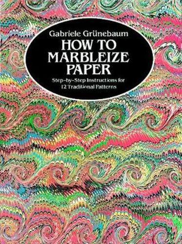 Cover image for How to Marbleize Paper: Step-by-Step Instructions for 12 Traditional Patterns