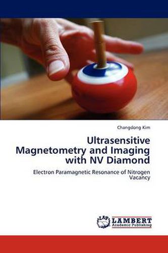 Cover image for Ultrasensitive Magnetometry and Imaging with NV Diamond