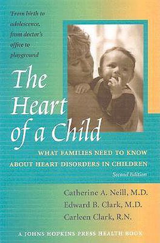 Cover image for The Heart of a Child: What Families Need to Know About Heart Disorders in Children