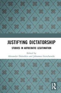 Cover image for Justifying Dictatorship: Studies in Autocratic Legitimation