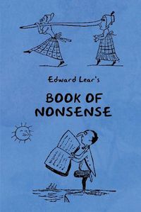 Cover image for Book of Nonsense (Containing Edward Lear's complete Nonsense Rhymes, Songs, and Stories with the Original Pictures)