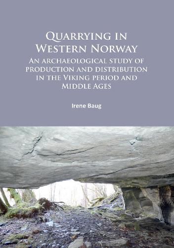 Cover image for Quarrying in Western Norway: An archaeological study of production and distribution in the Viking period and Middle Ages