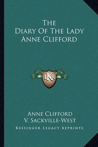 Cover image for The Diary of the Lady Anne Clifford