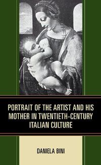 Cover image for Portrait of the Artist and His Mother in Twentieth-Century Italian Culture