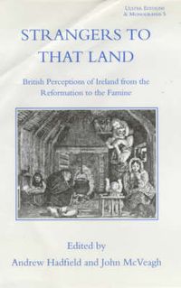 Cover image for Strangers To That Land: British Perceptions of Ireland from the Reformation to the Famine