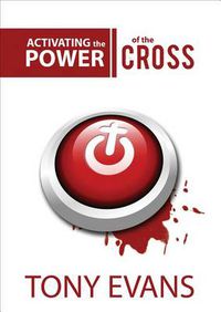 Cover image for Activating The Power Of The Cross