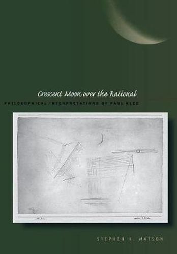 Cover image for Crescent Moon over the Rational: Philosophical Interpretations of Paul Klee