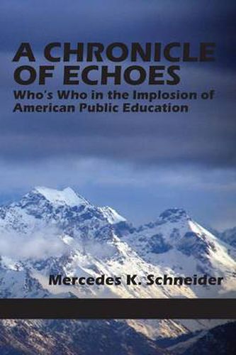 A Chronicle of Echoes: Who's Who in the Implosion of American Public Education